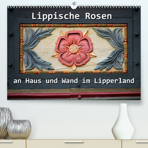 Lippische Rosen (Premium, hochwertiger DIN A2 Wandkalender 2022, Kunstdruck in Hochglanz) von Berg,  Martina
