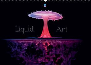 Liquid Art – Magische Momente mit Wassertropfen (Wandkalender 2019 DIN A2 quer) von Reugels,  Markus