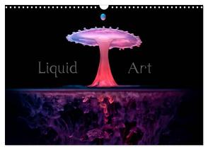 Liquid Art – Magische Momente mit Wassertropfen (Wandkalender 2024 DIN A3 quer), CALVENDO Monatskalender von Reugels,  Markus