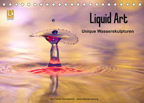 Liquid Art – Unique Wasserskulpturen (Tischkalender 2022 DIN A5 quer) von Nimmervoll,  Daniel