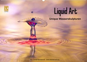 Liquid Art – Unique Wasserskulpturen (Wandkalender 2022 DIN A2 quer) von Nimmervoll,  Daniel