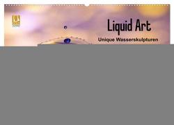 Liquid Art – Unique Wasserskulpturen (Wandkalender 2024 DIN A2 quer), CALVENDO Monatskalender von Nimmervoll,  Daniel