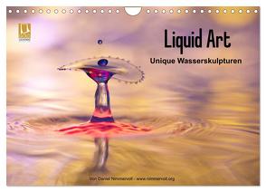 Liquid Art – Unique Wasserskulpturen (Wandkalender 2024 DIN A4 quer), CALVENDO Monatskalender von Nimmervoll,  Daniel