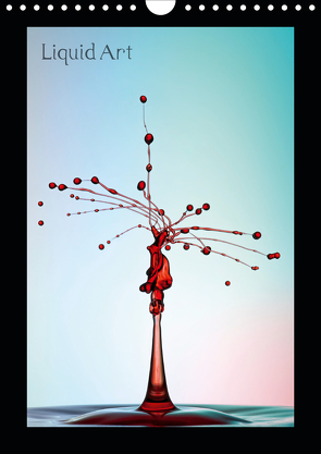 Liquid Art – Wassertropfen in Perfektion (Wandkalender 2021 DIN A4 hoch) von Reugels,  Markus