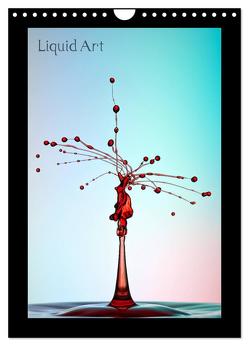 Liquid Art – Wassertropfen in Perfektion (Wandkalender 2024 DIN A4 hoch), CALVENDO Monatskalender von Reugels,  Markus