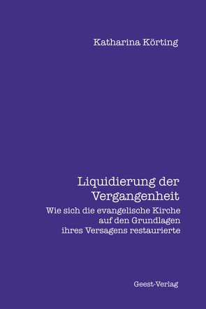 Liquidierung der Vergangenheit. von Körting,  Katharina