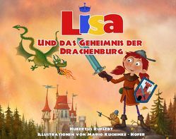 Lisa und das Geheimnis der Drachenburg von Alwis Verlag,  Edition Krümel, Kuchinke-Hofer,  Mario, Rufledt,  Hubertus