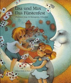 Lisa und Max. Das Fürstenfest von Jung,  Christiane, Orlandini,  Mariagrazia