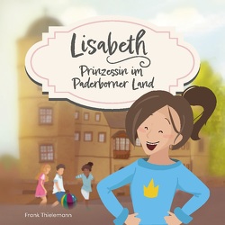 Lisabeth – Prinzessin im Paderborner Land von Thielemann,  Frank