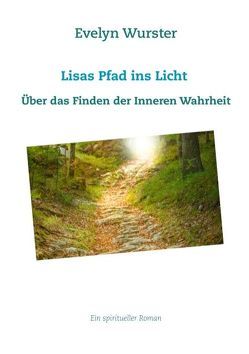 Lisas Pfad ins Licht von Wurster,  Evelyn