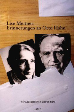 Lise Meitner: Erinnerungen an Otto Hahn von Hahn,  Dietrich
