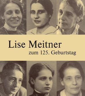 Lise Meitner zum 125. Geburtstag von Lemmerich,  Jost