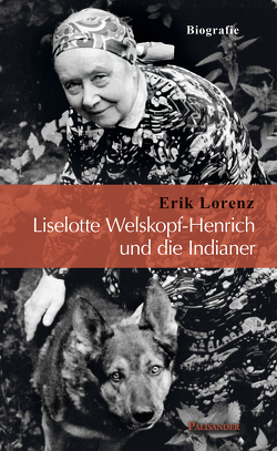 Liselotte Welskopf-Henrich und die Indianer von Lorenz,  Erik