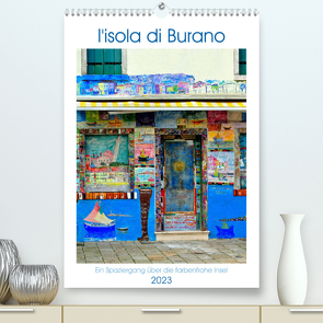 L’isola di Burano – Ein Spaziergang über die farbenfrohe Insel (Premium, hochwertiger DIN A2 Wandkalender 2023, Kunstdruck in Hochglanz) von Schneider,  Rosina