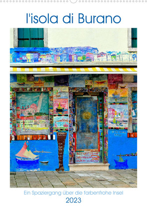 L’isola di Burano – Ein Spaziergang über die farbenfrohe Insel (Wandkalender 2023 DIN A2 hoch) von Schneider,  Rosina