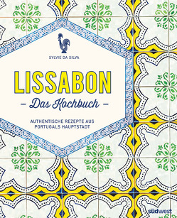 Lissabon – Das Kochbuch von Da Silva,  Sylvie