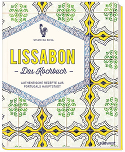 Lissabon – Das Kochbuch von Da Silva,  Sylvie
