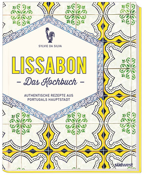 Lissabon – Das Kochbuch von Da Silva,  Sylvie