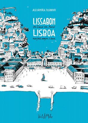 Lissabon – im Land am Rand von Graça,  Aires, Klobouk,  Alexandra