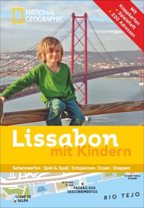 NATIONAL GEOGRAPHIC Familien-Reiseführer Lissabon mit Kindern von Léger,  Jean-Pierre, Loupiac,  Ela