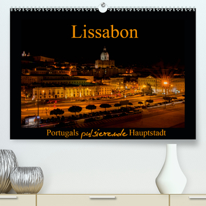 Lissabon – Portugals pulsierende Hauptstadt (Premium, hochwertiger DIN A2 Wandkalender 2021, Kunstdruck in Hochglanz) von Riedel,  Tanja