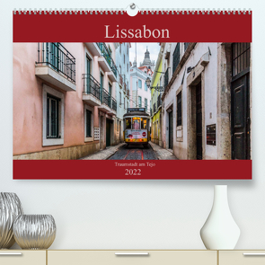 Lissabon – Traumstadt am Tejo (Premium, hochwertiger DIN A2 Wandkalender 2022, Kunstdruck in Hochglanz) von Rost,  Sebastian
