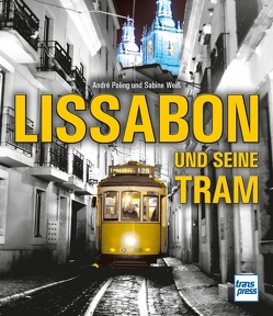 Lissabon und seine Tram von Poling,  André, Weiß,  Sabine