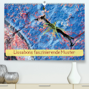 Lissabons faszinierende Muster (Premium, hochwertiger DIN A2 Wandkalender 2021, Kunstdruck in Hochglanz) von Mühlenberg,  Karin