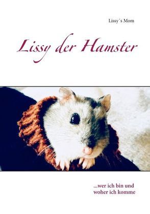 Lissy der Hamster von Mom,  Lissys