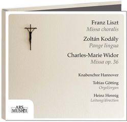 Liszt, Missa choralis – Kodály, Pange lingua – Widor, Missa op. 36 von Hennig,  Heinz