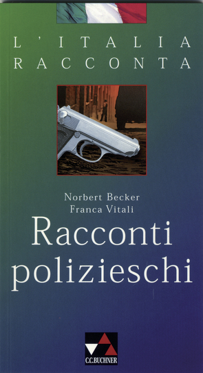 L’Italia racconta. Italienische Lektürereihe / Racconti polizieschi von Becker,  Norbert, Depietri,  Marco, Vitali,  Franca