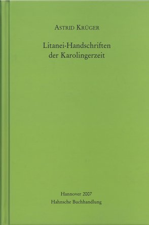 Litanei-Handschriften der Karolingerzeit von Krüger,  Astrid