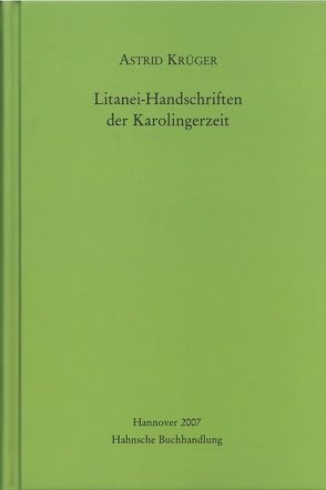 Litanei-Handschriften der Karolingerzeit von Krüger,  Astrid