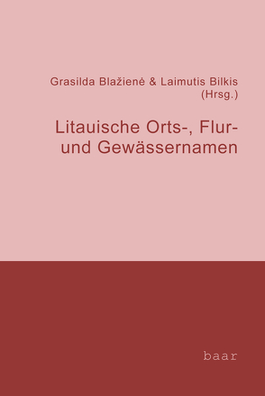 Litauische Orts-, Flur- und Gewässernamen im europäischen Kontext von Bilkis,  Laimutis, Blaziene,  Grasilda
