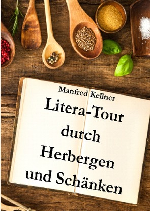 Litera-Tour durch Herbergen und Schänken von Kellner,  Manfred
