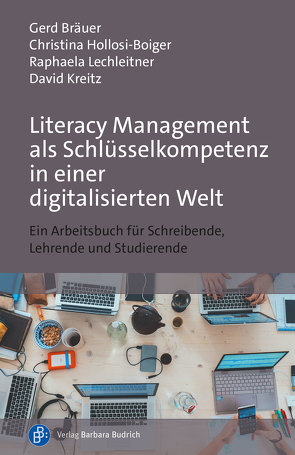 Literacy Management als Schlüsselkompetenz in einer digitalisierten Welt von Bräuer,  Gerd, Hollosi-Boiger,  Christina, Kreitz,  David, Lechleitner,  Raphaela