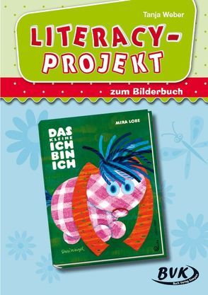 Literacy-Projekt zum Bilderbuch Das kleine Ich bin ich von Weber,  Tanja