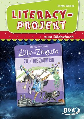 Literacy-Projekt zum Bilderbuch Zilly und Zingaro: Zilly, die Zauberin von Weber,  Tanja