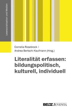 Literalität erfassen: bildungspolitisch, kulturell, individuell von Bertschi-Kaufmann,  Andrea, Rosebrock,  Cornelia