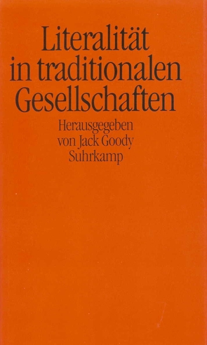 Literalität in traditionalen Gesellschaften von Goody,  Jack, Herborth,  Friedhelm, Lindquist,  Thomas