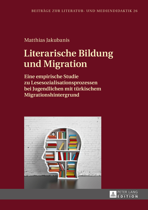 Literarische Bildung und Migration von Jakubanis,  Matthias