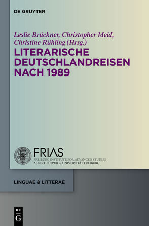 Literarische Deutschlandreisen nach 1989 von Brückner,  Leslie, Meid,  Christopher, Rühling,  Christine