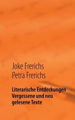 Literarische Entdeckungen von Frerichs,  Joke, Frerichs,  Petra