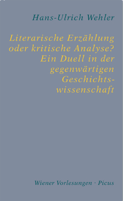 Literarische Erzählung oder kritische Analyse? Ein Duell in der gegenwärtigen Geschichtswissenschaft von Wehler,  Hans-Ulrich