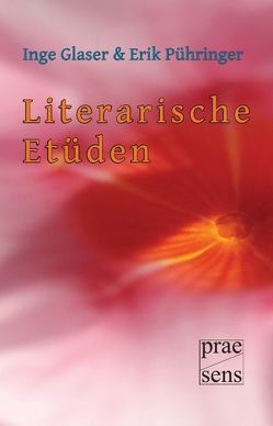 Literarische Etüden von Glaser,  Inge, Pühringer,  Erik