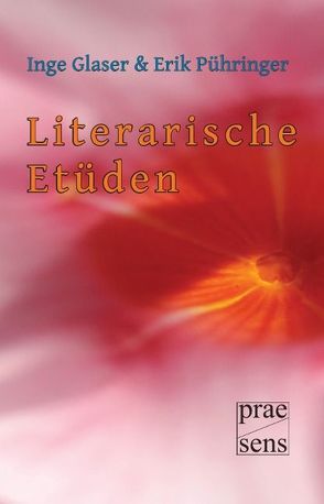 Literarische Etüden von Glaser,  Inge, Pühringer,  Erik
