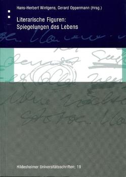 Literarische Figuren: Spiegelungen des Lebens von Oppermann,  Gerard, Wintgens,  Hans H