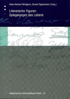 Literarische Figuren: Spiegelungen des Lebens von Oppermann,  Gerard, Wintgens,  Hans H