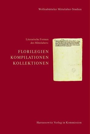 Literarische Formen des Mittelalters: Florilegien, Kompilationen, Kollektionen von Elm,  Kaspar