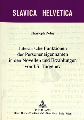 Literarische Funktionen der Personeneigennamen in den Novellen und Erzählungen von I.S. Turgenev von Dolny,  Christoph